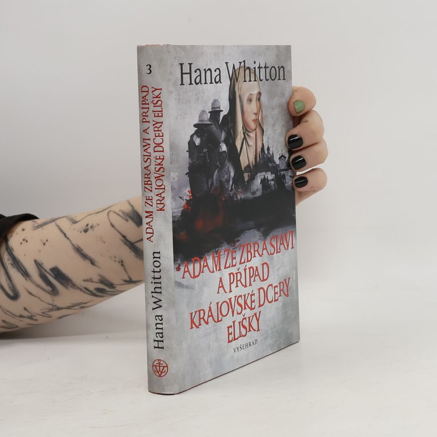 Hana Parkánová-Whitton Adam ze Zbraslavi a případ královské dcery Elišky