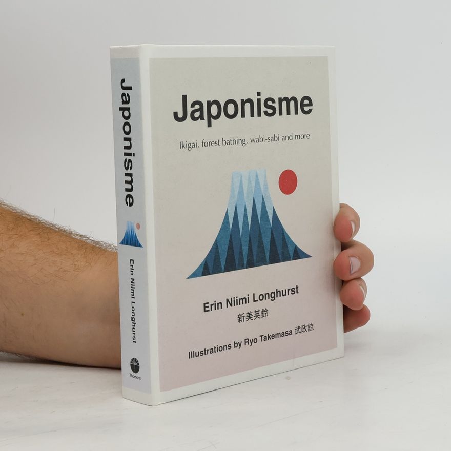 Erin Niimi Longhurst Japonisme : ikigai, forest bathing, wabi-sabi and more