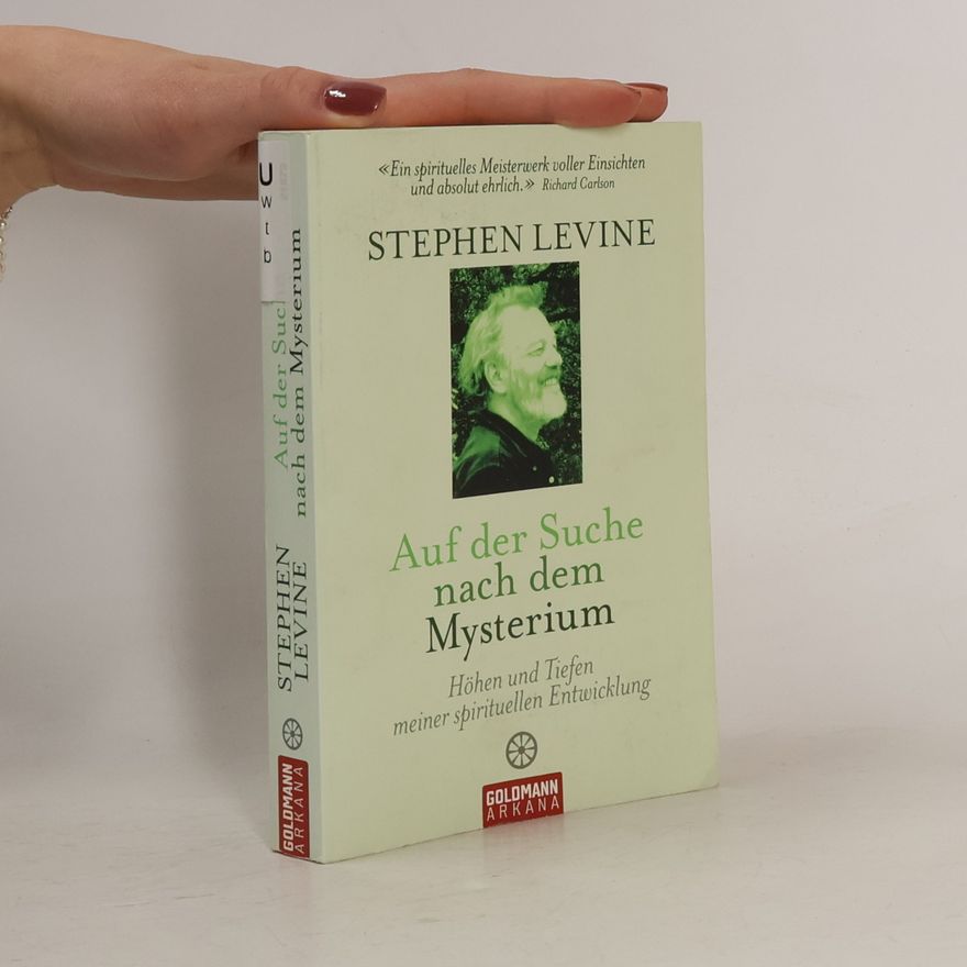 Stephen Levine Auf der Suche nach dem Mysterium