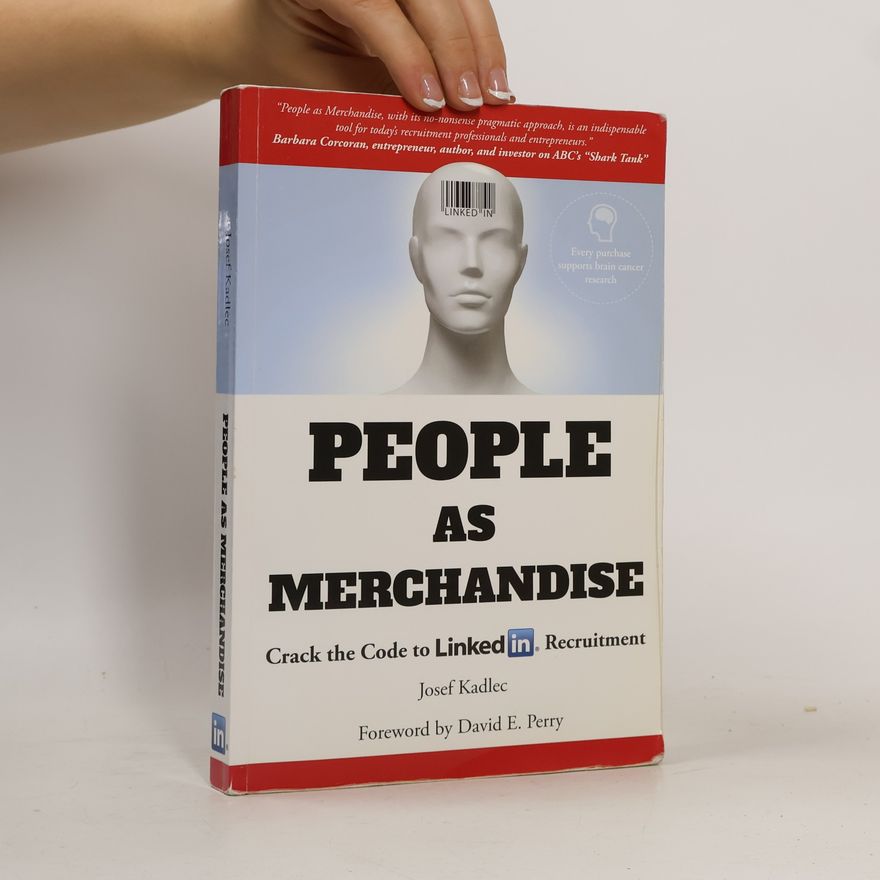 Josef Kadlec People as merchandise: Crack the code to Linkedin recruitment