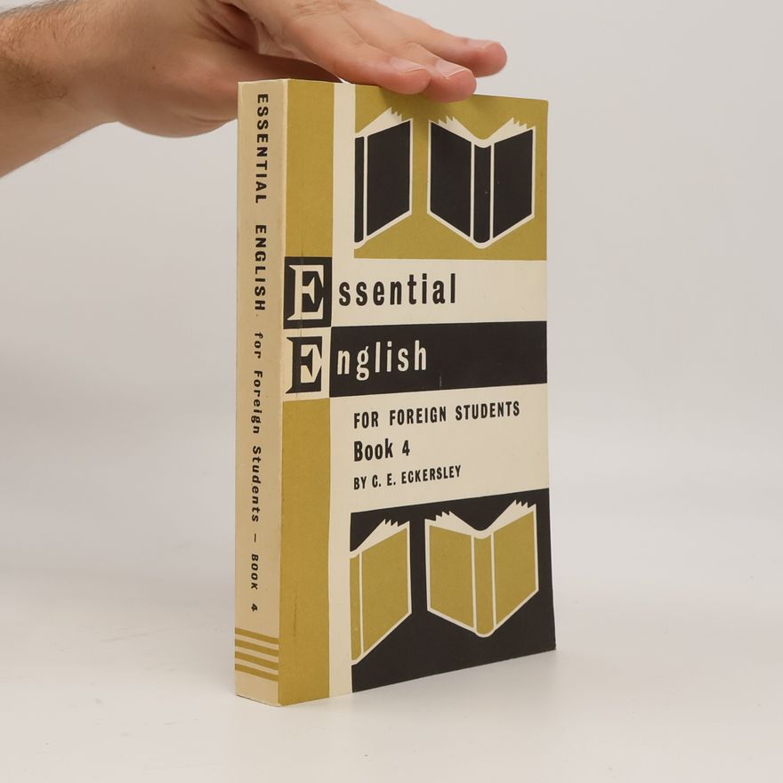 C. E. Eckersley Essential English for Foreign Students. Book 4