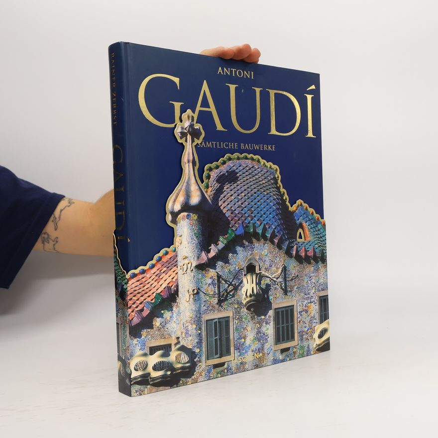 Rainer Zerbst Antoni Gaudí. Sämtliche Bauwerke