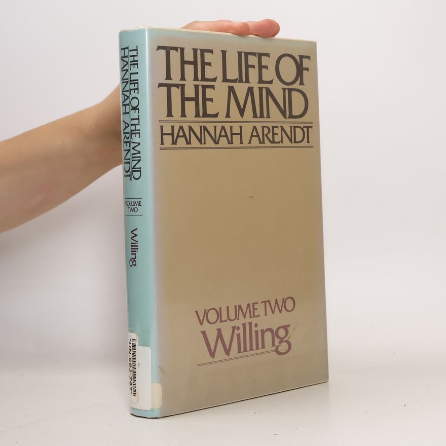Hannah Arendt The Life of the Mind. Volume 2. Willing