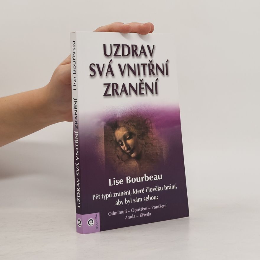 Lise Bourbeau Uzdrav svá vnitřní zranění