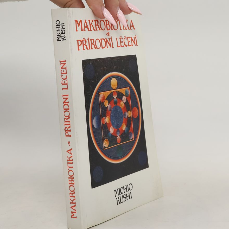 Michio Kushi Makrobiotika a přírodní léčení