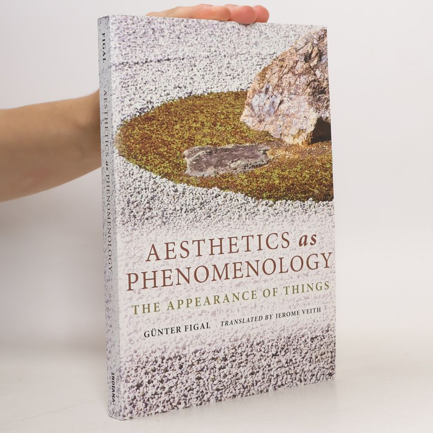 Günter Figal Aesthetics as Phenomenology