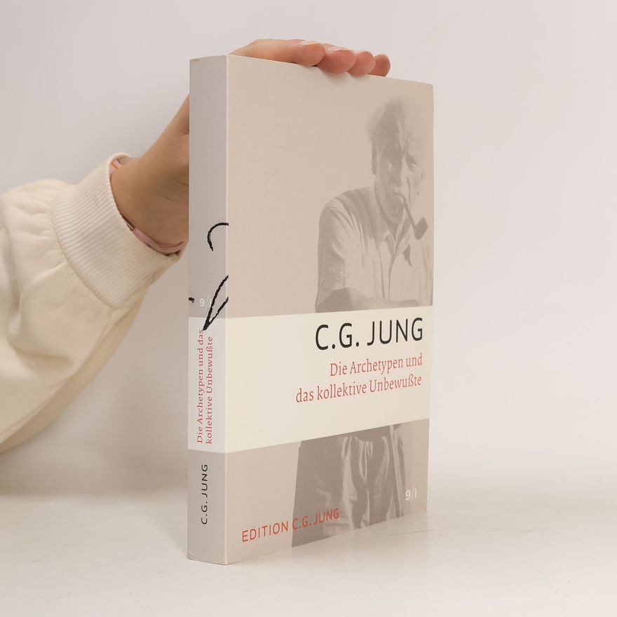 Carl Jung Die Archetypen und das kollektive Unbewußte