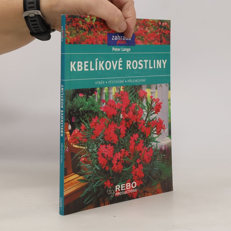 Peter Lange-Hellwig Kbelíkové rostliny - Výběr, pěstování, přezimování