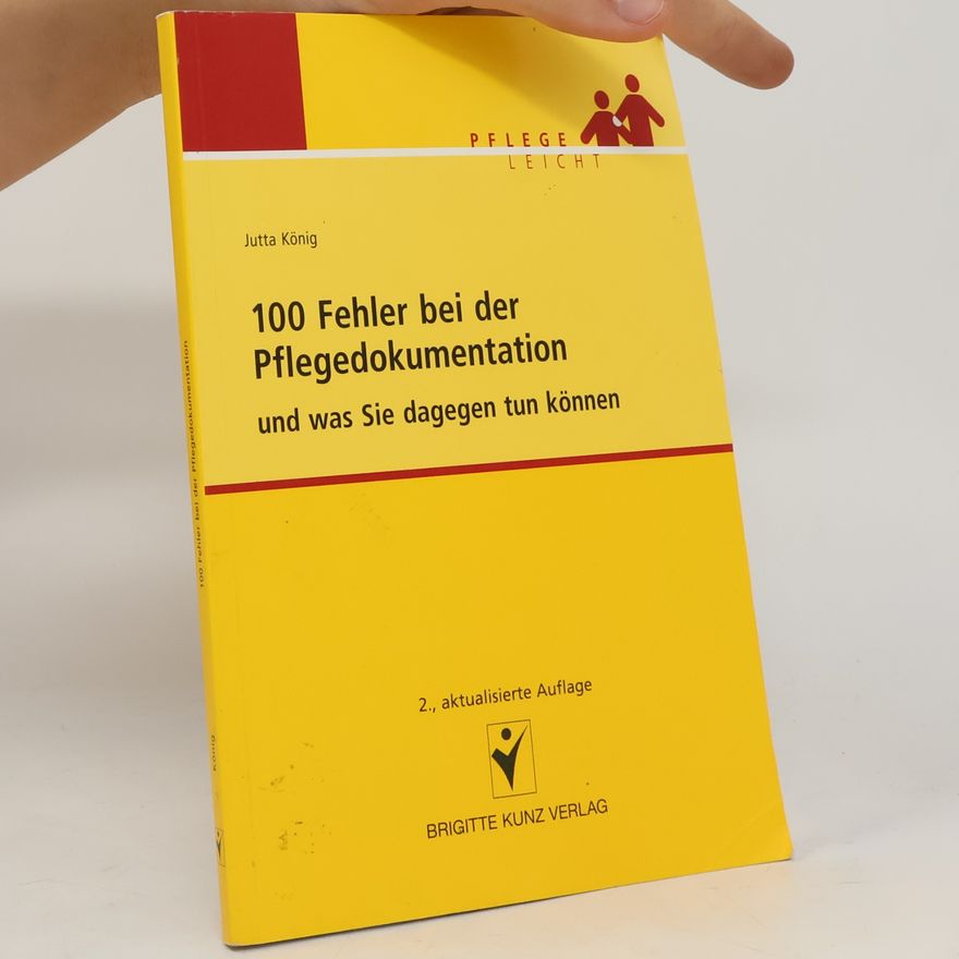 Jutta König 100 Fehler bei der Pflegedokumentation und was Sie dagegen tun können