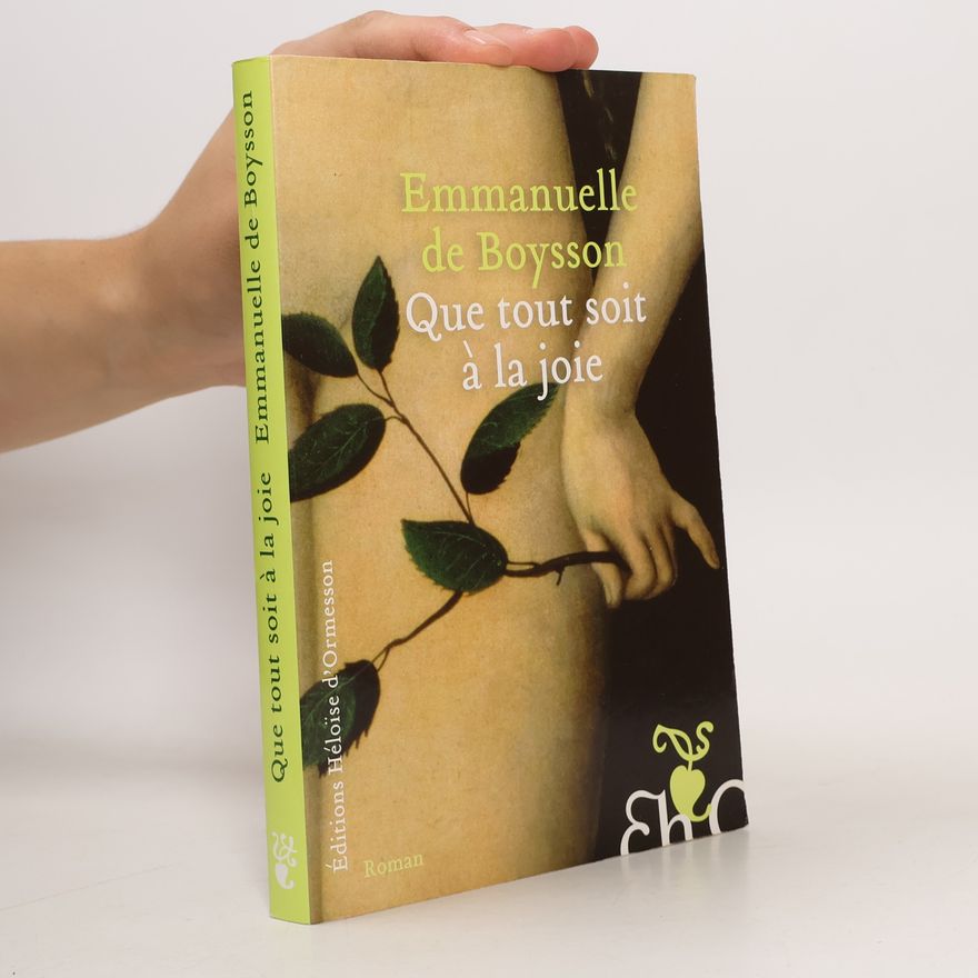Emmanuelle de Boysson Que tout soit à la joie