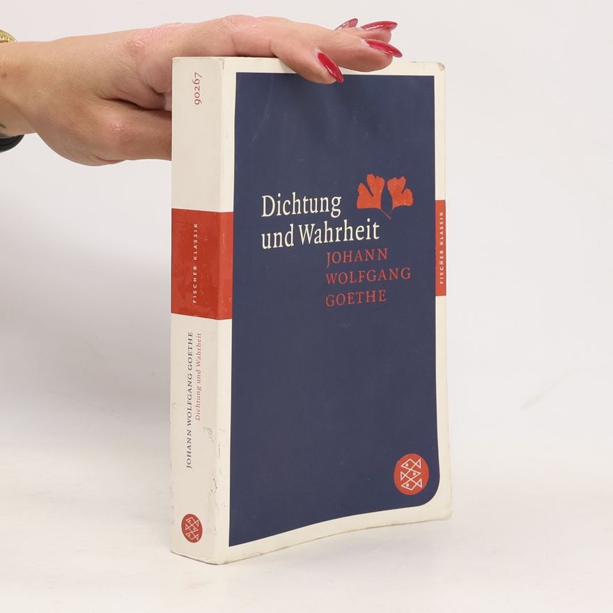 Johann Wolfgang von Goethe Dichtung und Wahrheit