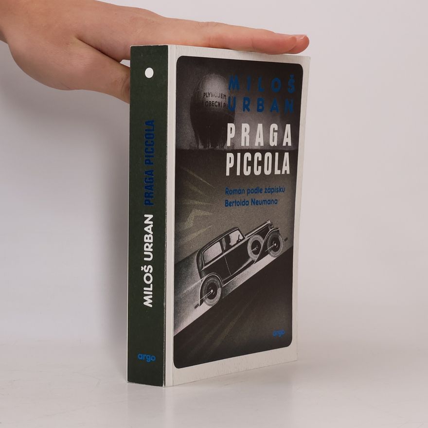 Miloš Urban Praga Piccola : román podle zápisků Bertolda Neumana