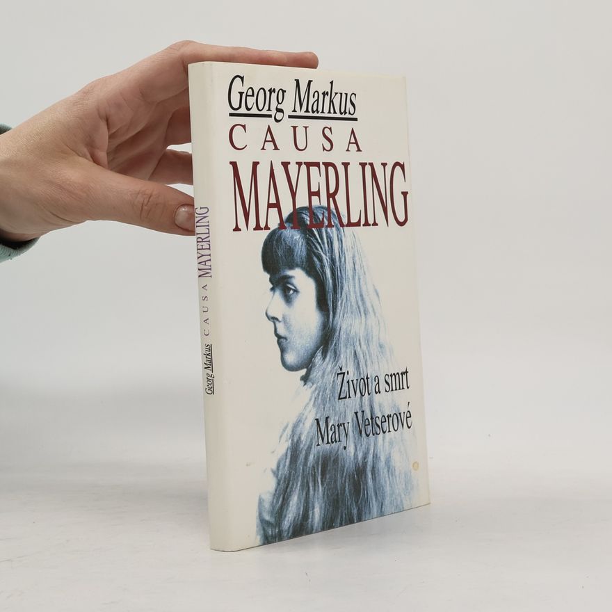 Georg Markus Causa Mayerling. Život a smrt Mary Vetserové