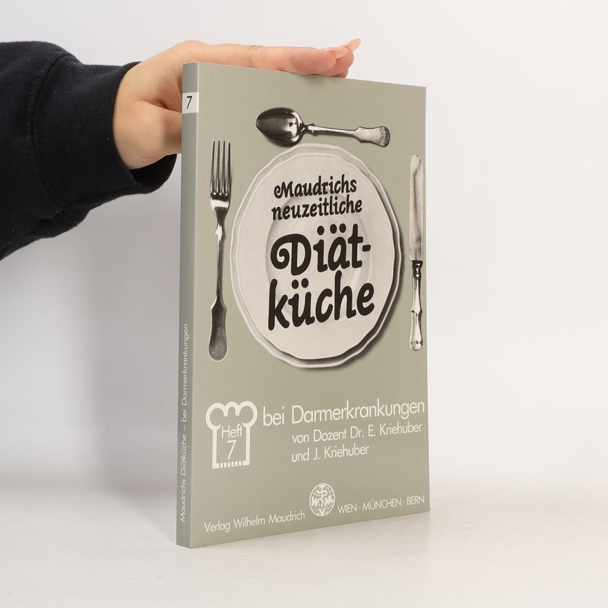 Johanna Kriehuber Maudrichs neuzeitliche Diätküche - 7: Diät bei Darmerkrankungen
