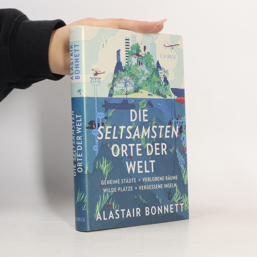 Alastair Bonnett Die seltsamsten Orte der Welt