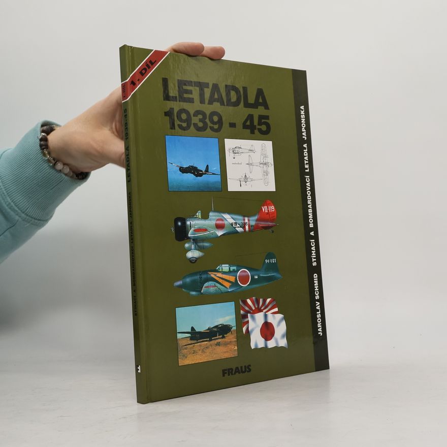 Jaroslav Schmid Letadla 1939-45: Stíhací a bombardovací letadla Japonska 1. díl