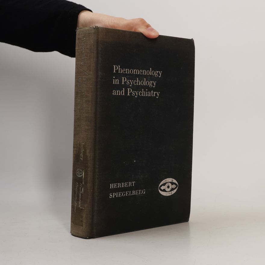 Herbert Spiegelberg Phenomenology in Psychology and Psychiatry