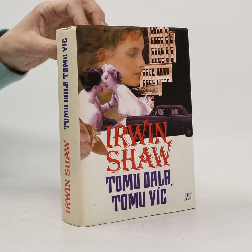 Irwin Shaw Tomu dala, tomu víc