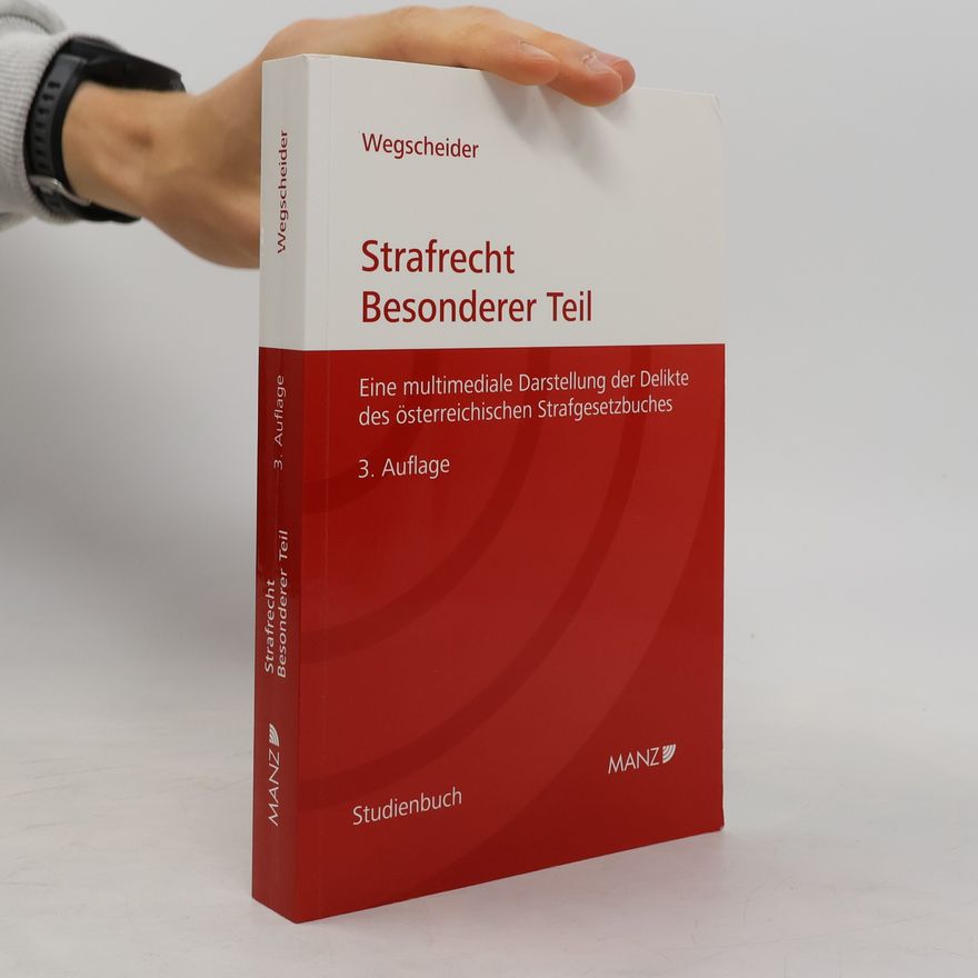 Wegscheider Strafrecht - Besonderer Teil: Eine multimediale Darstellung der Delikte des österreichischen Strafgesetzbuches. Begleitbuch zur CD-ROM - Studienbuch - 3. Auflage