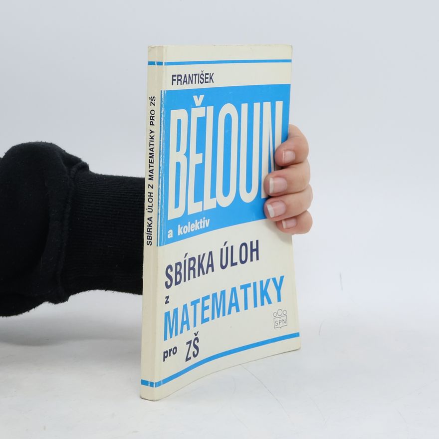 František Běloun Sbírka úloh z matematiky pro základní školu