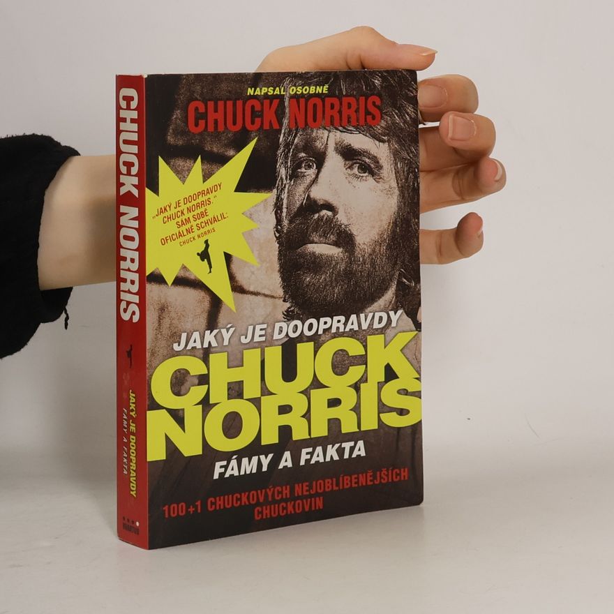 Todd DuBord Jaký je doopravdy Chuck Norris: Fámy a fakta : 100+1 Chuckových nejoblíbenějších chuckovin