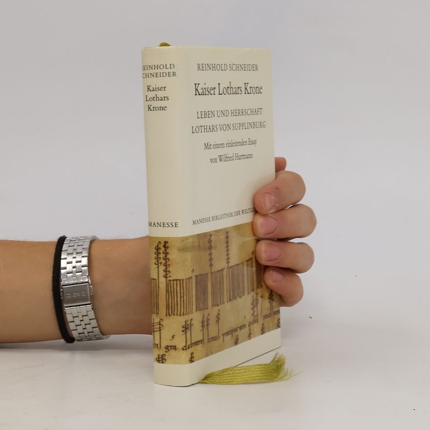Wilfried Hartmann Manesse Bibliothek der Weltliteratur: Kaiser Lothars Krone. Leben und Herrschaft Lothars von Supplinburg - Mit einem einleitenden Essay von Wilfried Hartmann