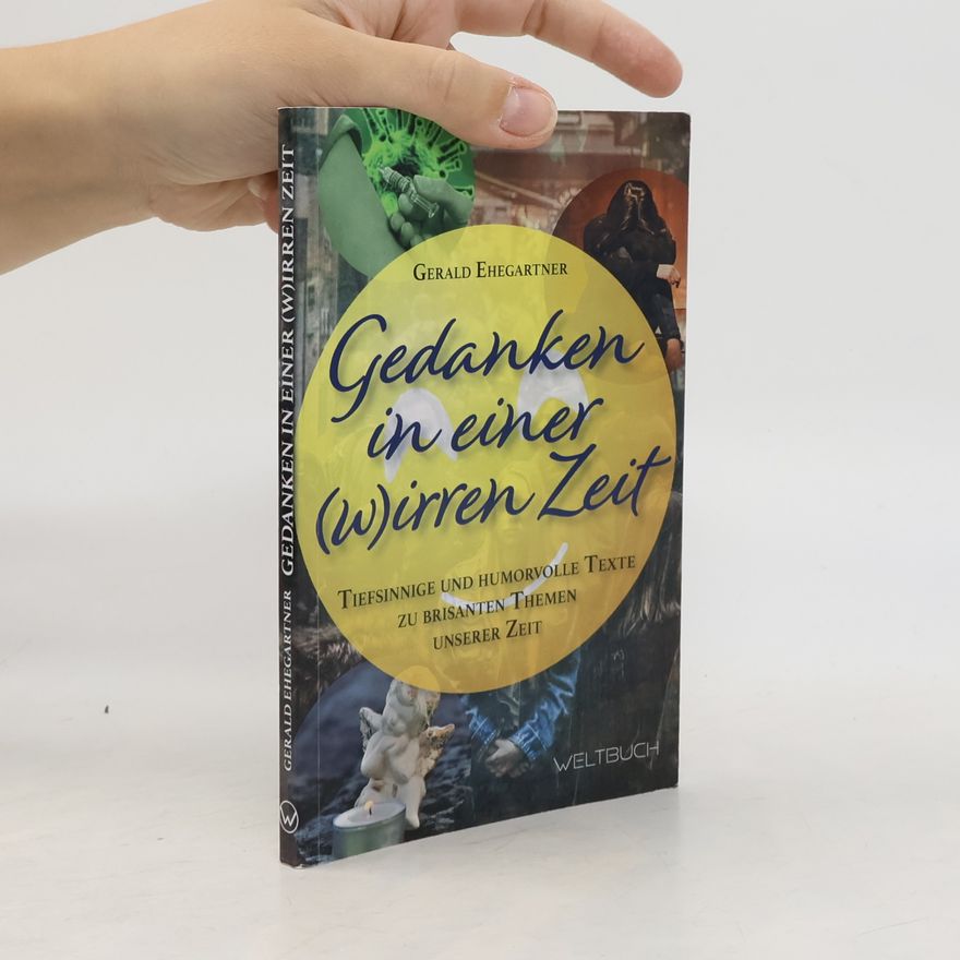 Gerald Ehegartner Gedanken in einer (w)irren Zeit