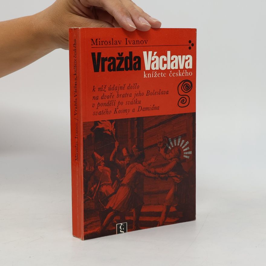 Miroslav Ivanov Vražda Václava, knížete českého