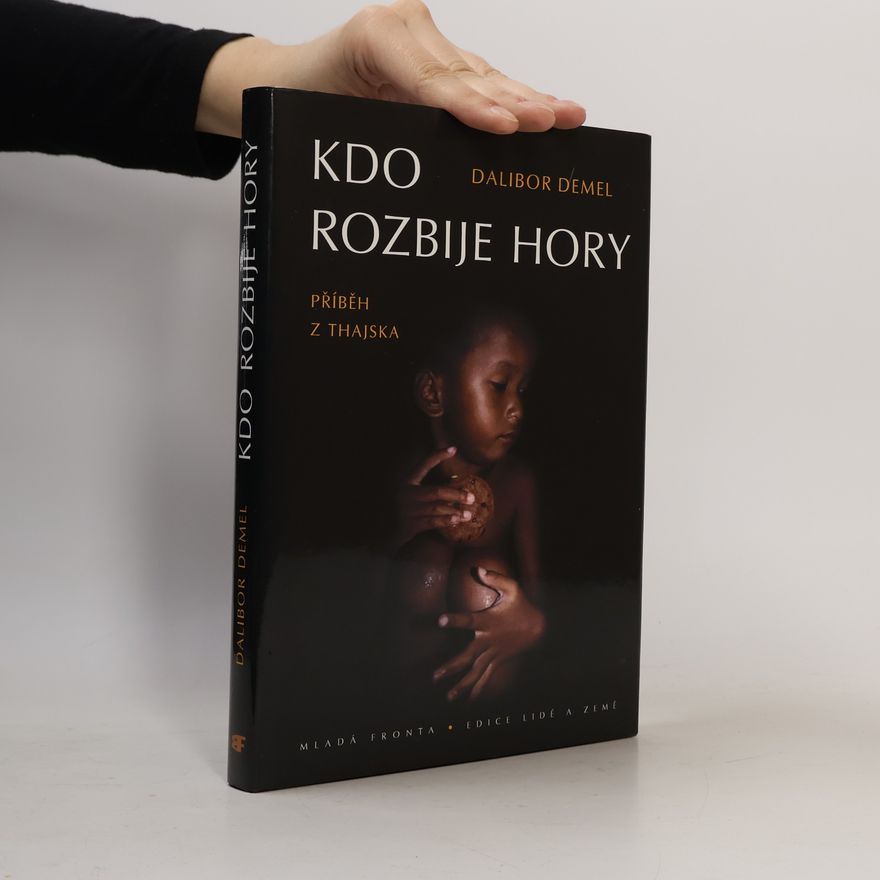 Dalibor Demel Kdo rozbije hory. Příběh z Thajska