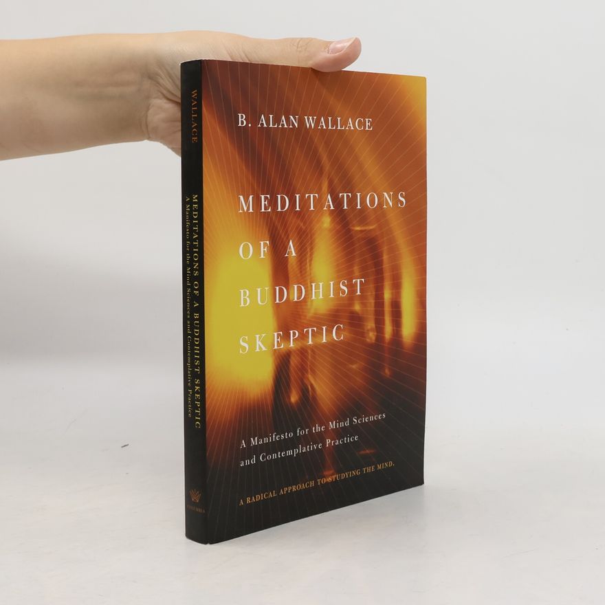 B. Alan Wallace Meditations of a Buddhist Skeptic