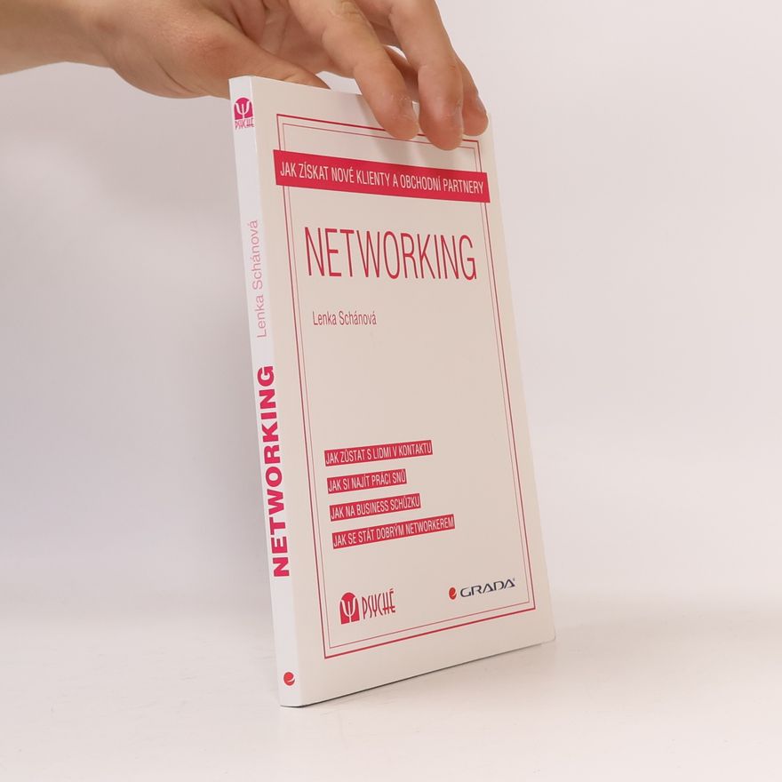Lenka Schánová Networking: Jak získat nové klienty a obchodní partnery
