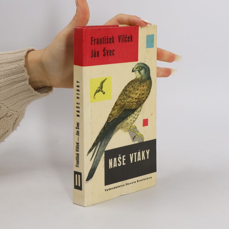 Ján Švec Naše vtáky. Dravce, sovy, kury a iné