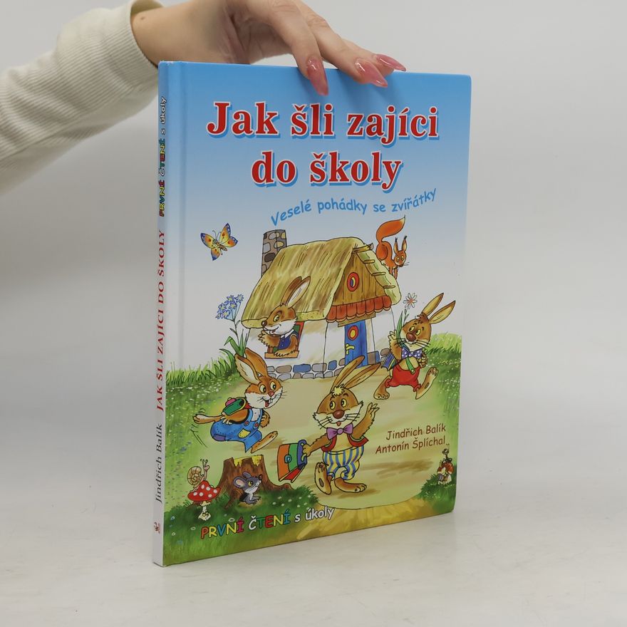 Antonín Šplíchal Jak šli zajíci do školy: Veselé pohádky se zvířátky