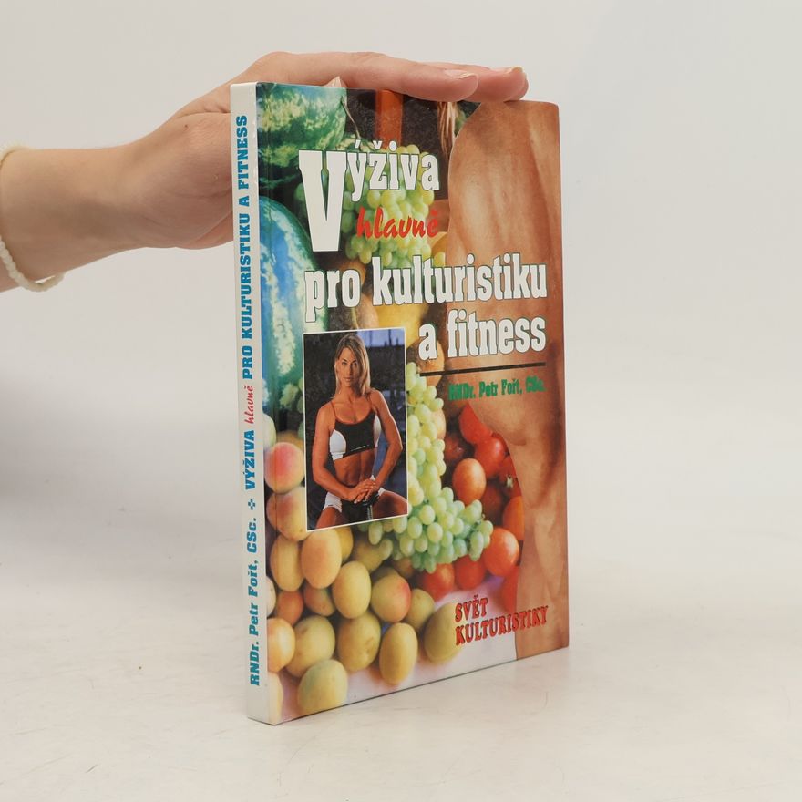 Petr Fořt Výživa (hlavně) pro kulturistiku a fitness