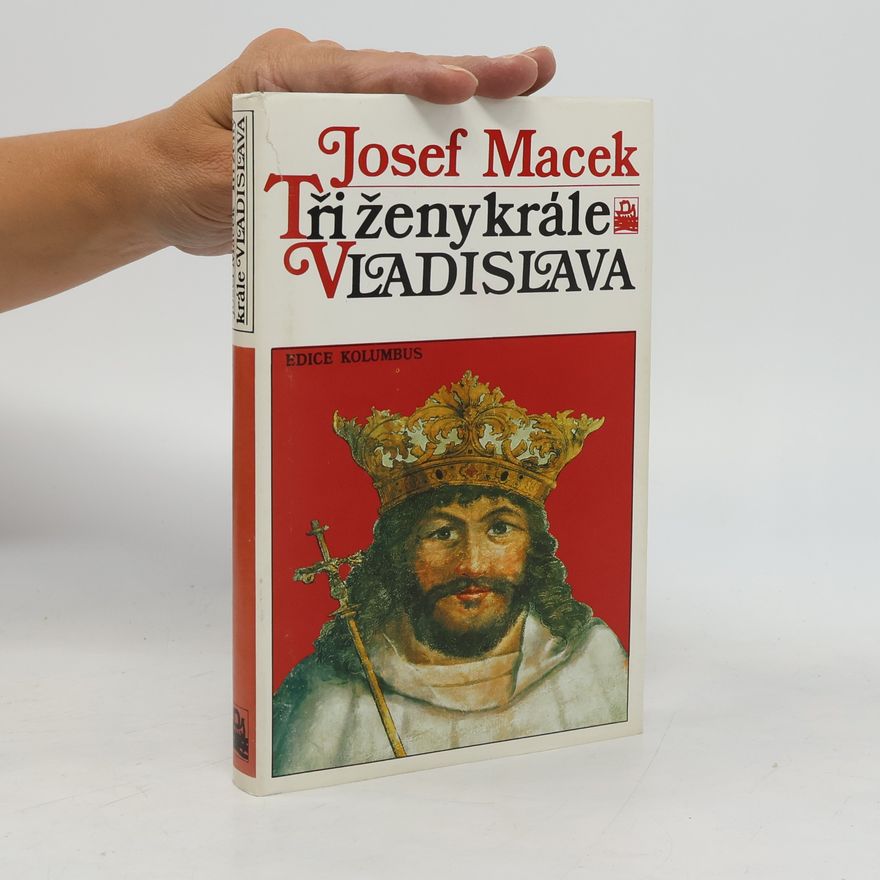 Josef Macek Tři ženy krále Vladislava
