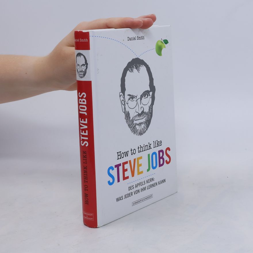 Dan Smith How to think like Steve Jobs