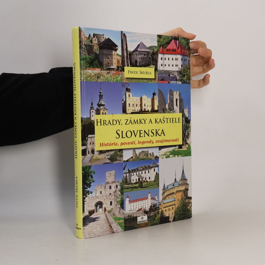 Pavol Škubla Hrady, zámky a kaštiele Slovenska: História, povesti, legendy, zaujímavosti