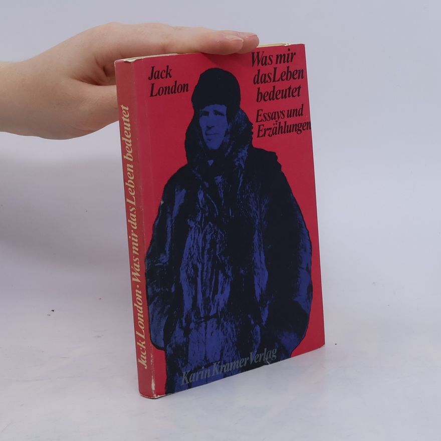 Jack London Was mir das Leben bedeutet