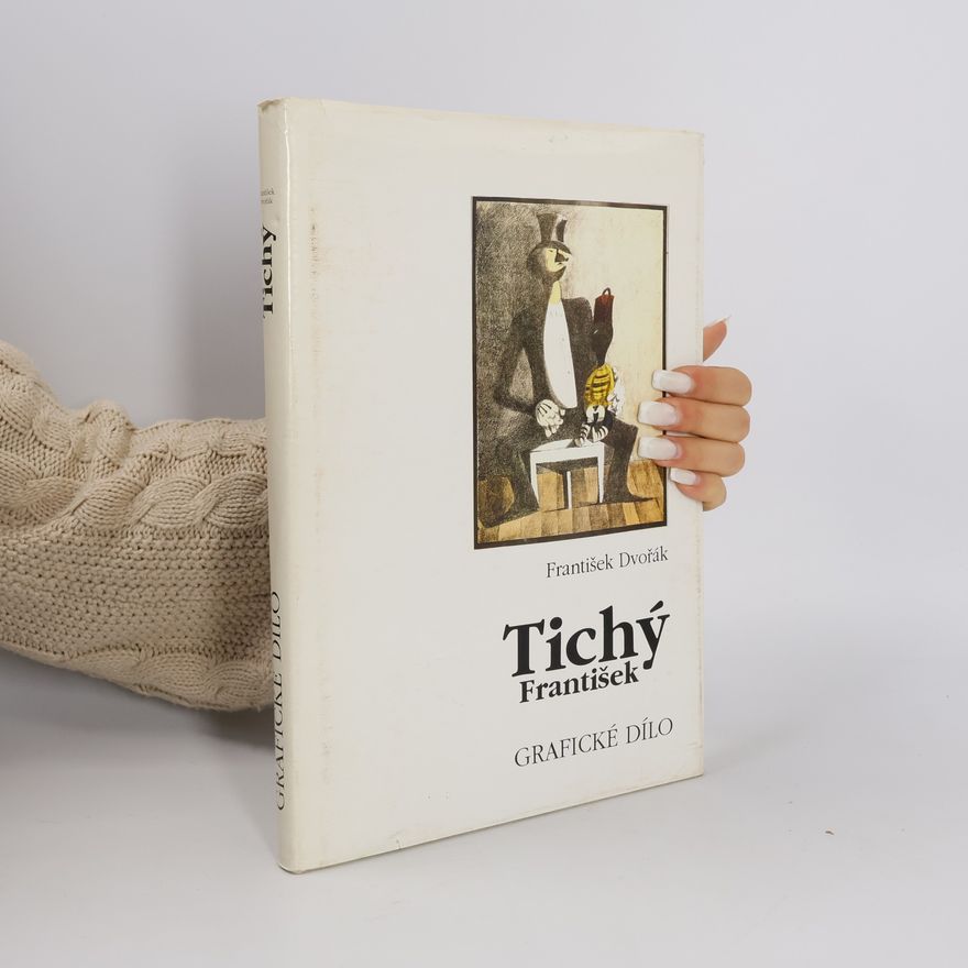 František Dvořák František Tichý : grafické dílo