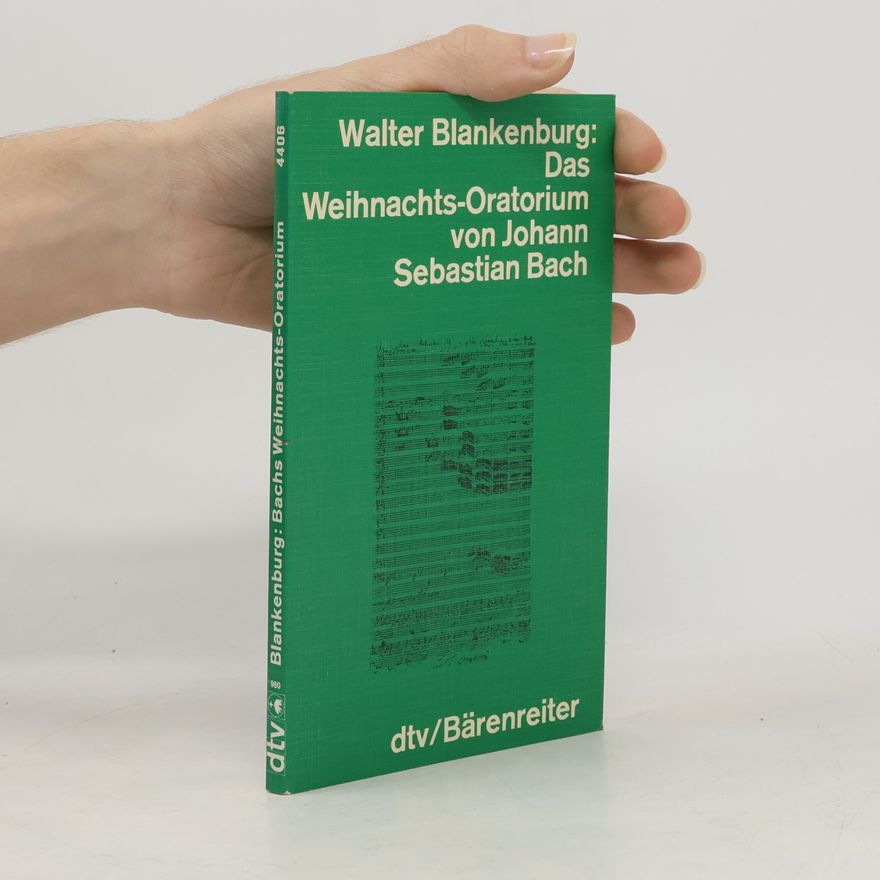 Walter Blankenburg Das Weihnachts-Oratorium von Johann Sebastian Bach