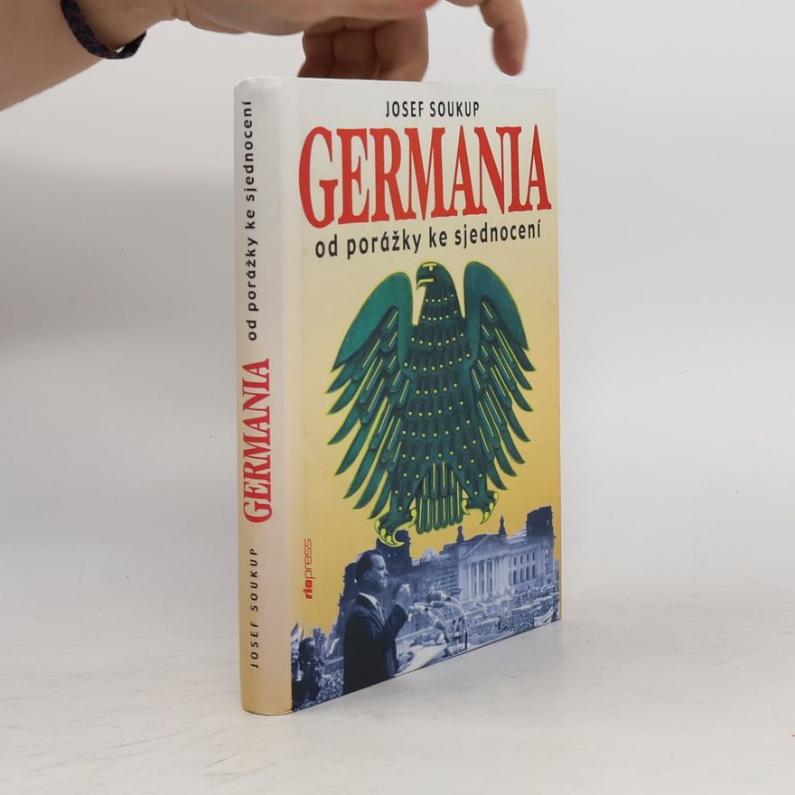 Josef Soukup Germania. Od porážky ke sjednocení
