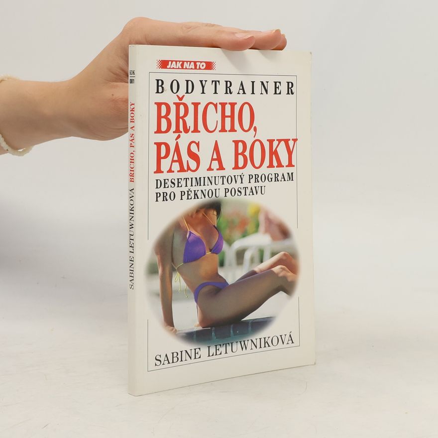 Sabine Letuwnik Bodytrainer. Břicho, pás a boky. Desetiminutový program pro pěknou postavu