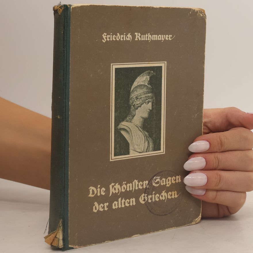Friedrich Kuthmayer Die schönsten Sagen der alten Griechen