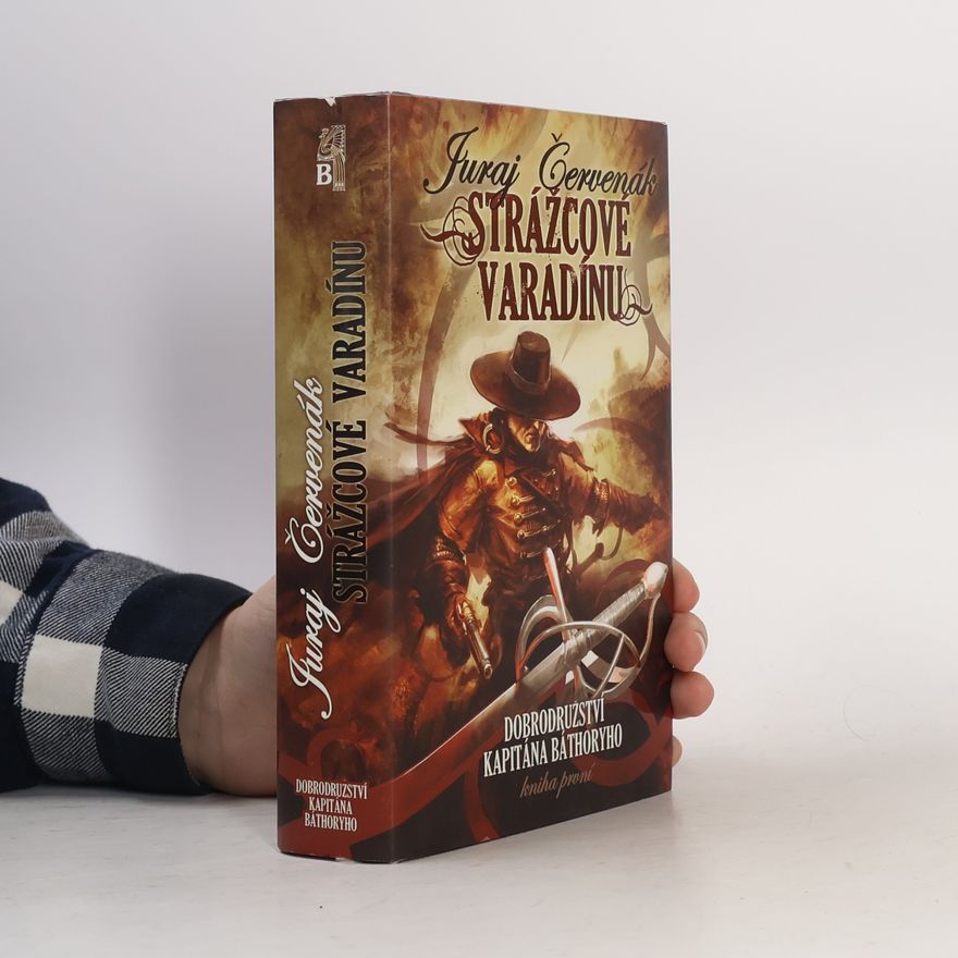 Juraj Červenák Dobrodružství kapitána Báthoryho. Kniha první. Strážcové Varadínu