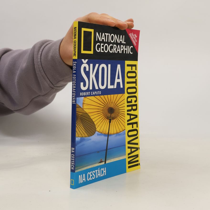 Robert Caputo Škola fotografování. Na cestách