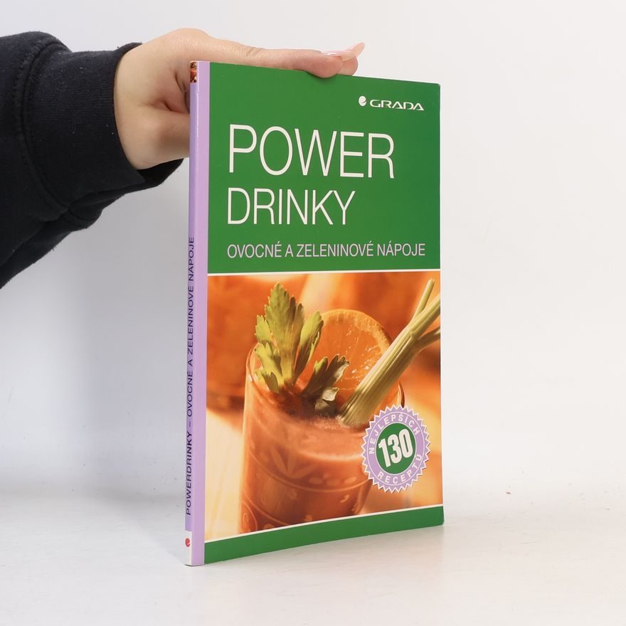 Lenka Pecharová Power drinky: Ovocné a zeleninové nápoje : 130 nejlepších receptů