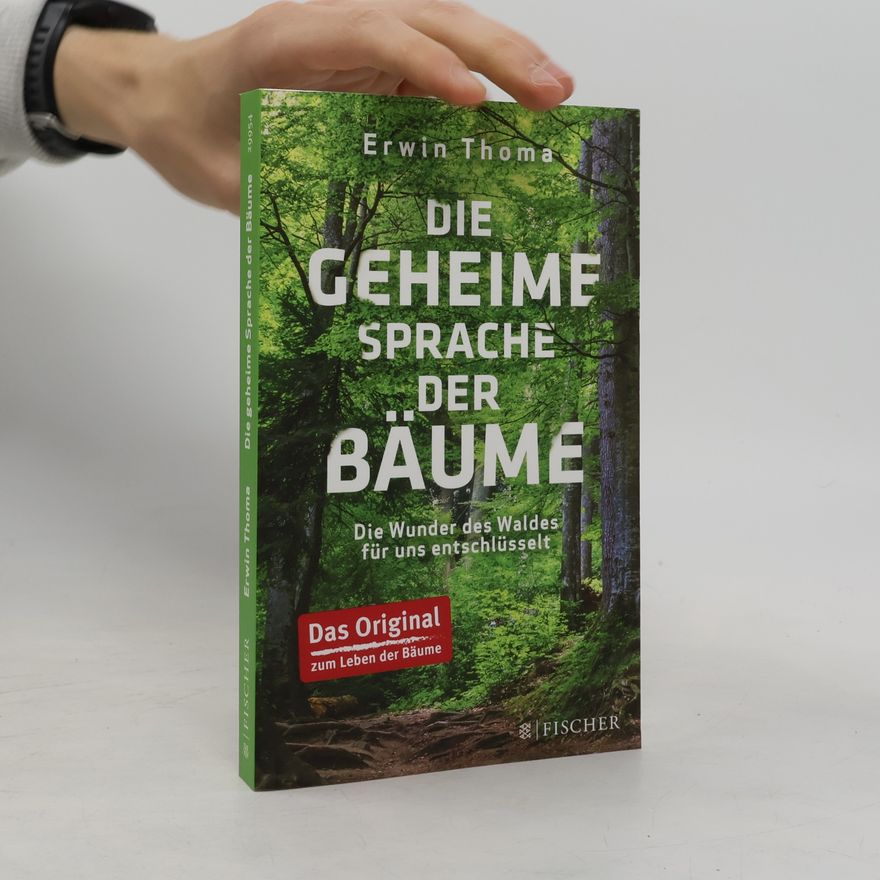 Erwin Thoma Die geheime Sprache der Bäume