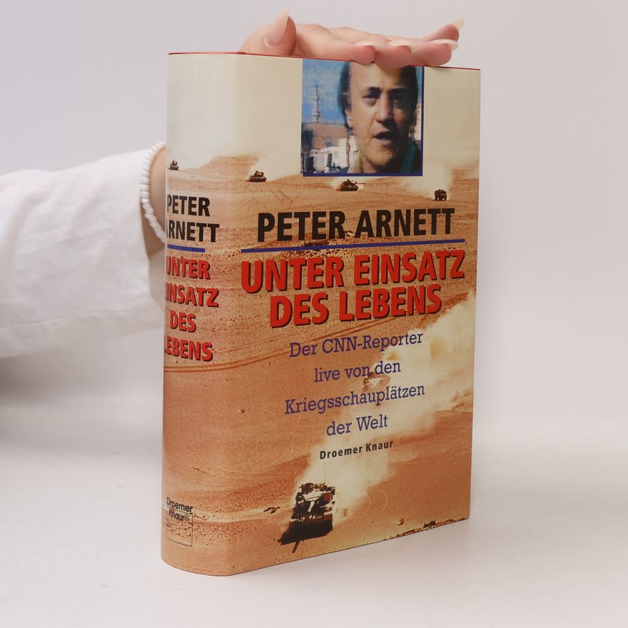 Peter Arnett Unter Einsatz des Lebens