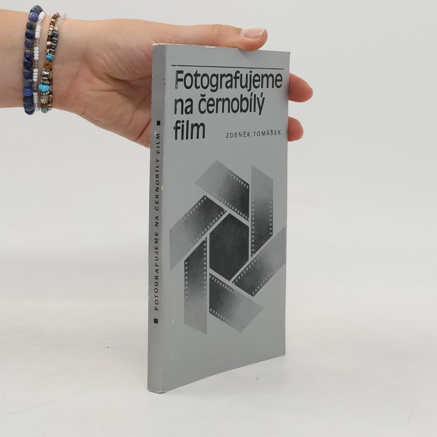 Zdeněk Tomášek Fotografujeme na černobílý film