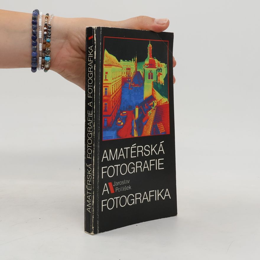 Jaroslav Polášek Amatérská fotografie a fotografika